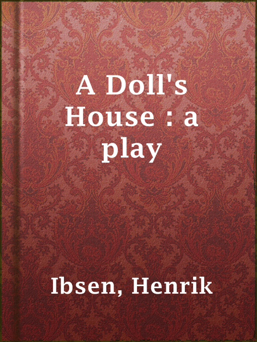 Title details for A Doll's House : a play by Henrik Ibsen - Available